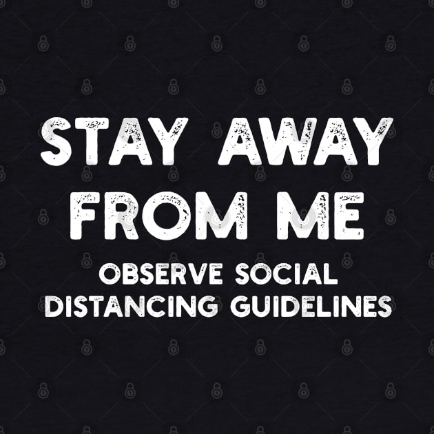 Stay Away From Me - Observe Social Distancing Guidelines by YouthfulGeezer